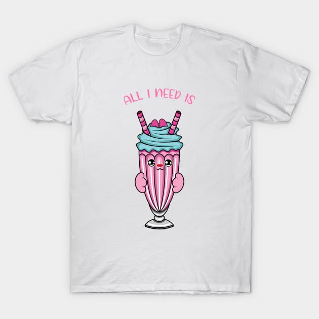 All i need is milkshake, cute milkshake kawaii for milkshake lovers. T-Shirt by JS ARTE